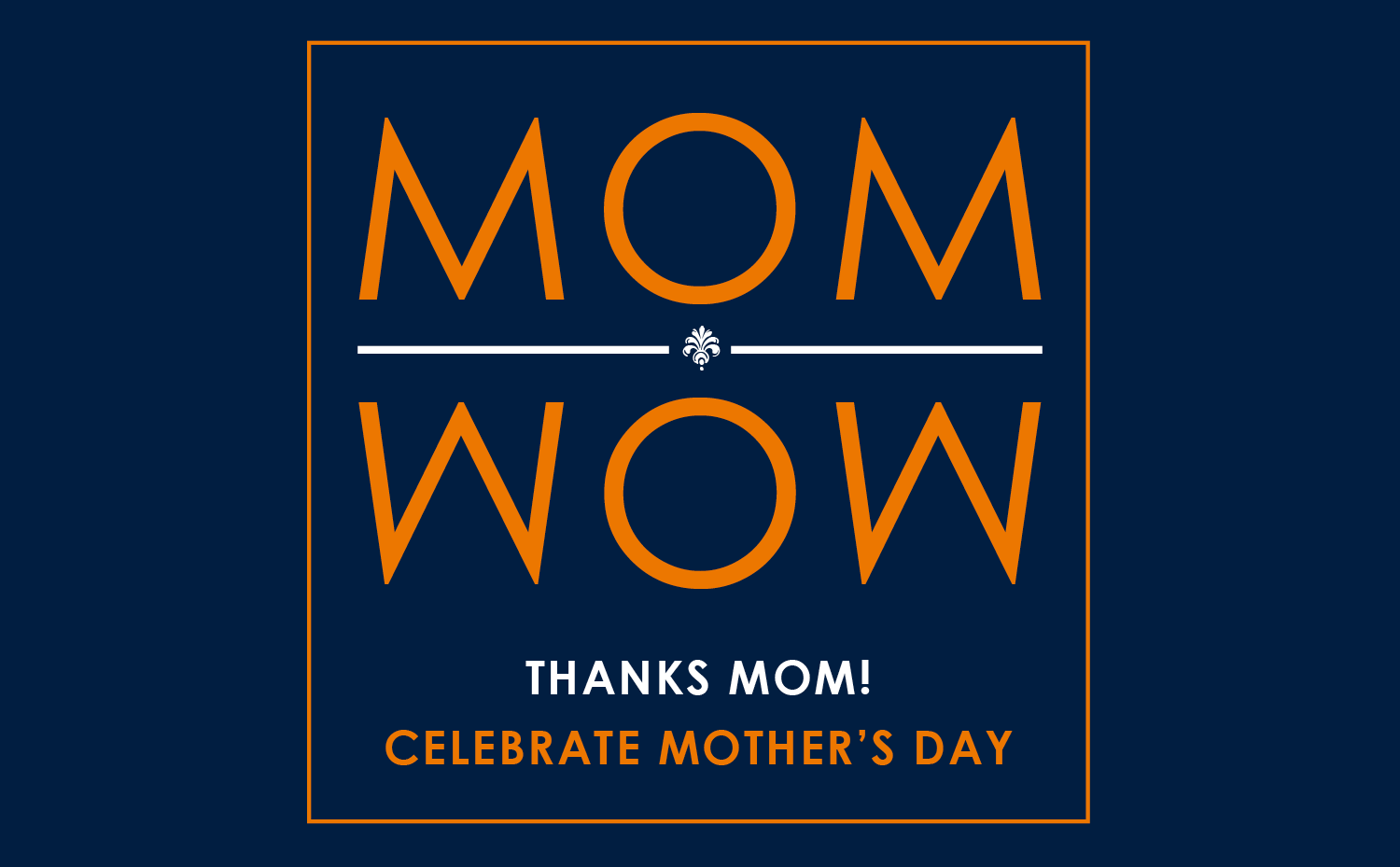 Orange and blue graphic encouraging the celebration of Mother's Day